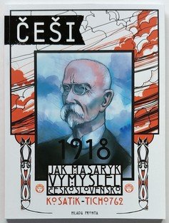 Češi 1918 #01: Jak Masaryk vymyslel Československo