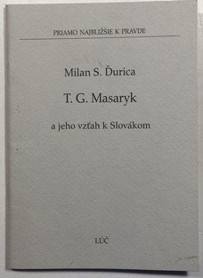 T. G. Masaryk a jeho vzťah k Slovákom (slovensky)