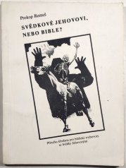 Svědkové Jehovovi nebo Bible? - 