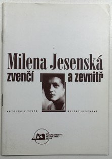 Milena Jesenská zvenčí a zevnitř