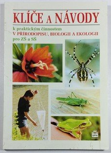 Klíče a návody k praktickým činnostem v přírodopisu, biologii a ekologii pro ZŠ a SŠ