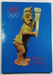 El Deporte Prehispanico - Artes de Mexico