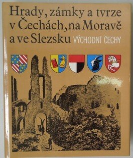 Hrady, zámky a tvrze v Čechách, na Moravě a ve Slezsku VI. - Východní Čechy