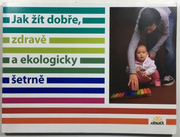 Jak žít dobře, zdravě a ekologicky šetrně