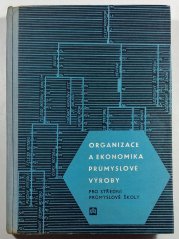 Organizace a ekonomika průmyslové výroby - pro střední průmyslové školy