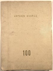 Sborník k oslavě stoletých narozenin Antonína Dvořáka 1841-1941 - Antonín Dvořák - 100