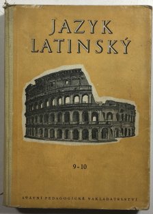 Jazyk latinský cvičebnice pro 9. a 10. postupný ročník všeobecně vzdělávacích škol