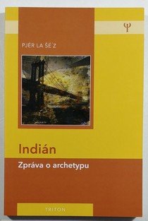 Indián - Zpráva o archetypu