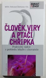 Člověk, viry a ptačí chřipka - Praktický rádce z pohledu lékaře i chovatele