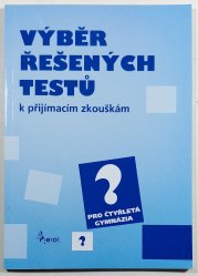Výběr řešených testů k přijímacím zkouškám pro čtyřletá gymnázia - 