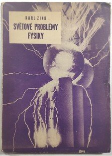 Světové problémy fysiky - Kniha o atomech, jádrech, paprscích a buňkách