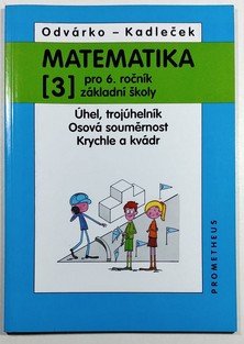 Matematika 3  pro 6. ročník ZŠ - Úhel, trojúhelník / Osoví souměrnost/ Krychle a kvádr