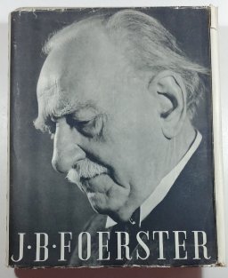 J. B. Foerster - Jeho životní pouť a tvorba