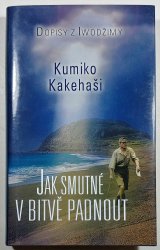 Jak smutné v bitvě padnout - Svědectví o válce / dopisy z Iwodžimy