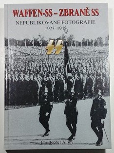 Waffen-SS - Zbraně SS - Nepublikované fotografie 1923-1945