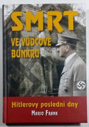 Smrt ve vůdcově bunkru - Hitlerovy poslední dny - 