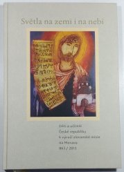 Světla na zemi i na nebi - Děti a učitelé České republiky k výročí slovanské misie na Moravu 863/2013