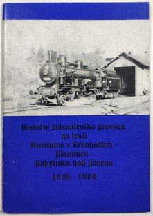 Historie železničního provozu na trati Martinice v Krkonoších - Jilemnice - Rokytnice nad Jizerou 1899-1989