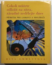 Cokoli můžete odložit na zítra, zásadně nedělejte dnes - 