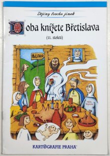 Dějiny trochu jinak - Doba knížete Břetislava (11. století)