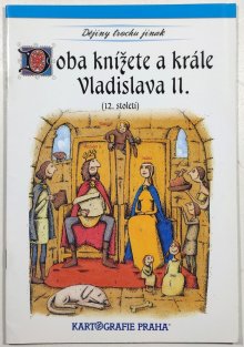 Dějiny trochu jinak - Doba knížete a krále Vladislava II. (12. století)