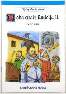 Dějiny trochu jinak - Doba císaře Rudolfa II. (16./17. století)