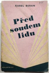 Před soudem lidu - proces s dr. Miladou Horákovou a jejími dvanácti společníky před státním soudem v Praze 31. května až 8. června 1950