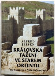 Královská tažení ve starém Orientu - Of Sinuheta k Nabukadnezarovi