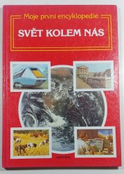 Moje první encyklopedie - Svět kolem nás - 