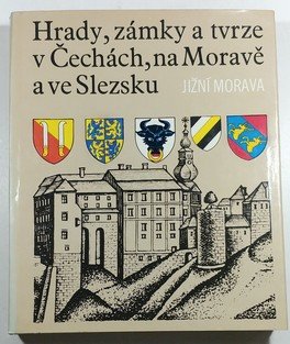 Hrady, zámky a tvrze v Čechách, na Moravě a ve Slezsku I - Jižní Morava