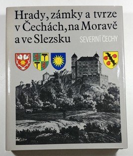 Hrady, zámky a tvrze v Čechách, na Moravě a ve Slezsku III. - Severní Čechy