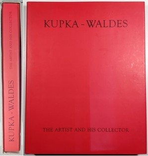 Kupka - Waldes - The Artist and His Collector