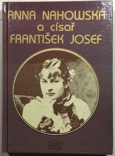 Anna Nahowská a císař František Josef