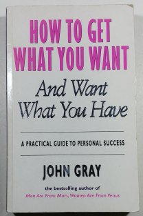 How To Get What You Want and Want What You Have