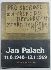 Jan Palach 11.8. 1948 - 19.1. 1969 - 