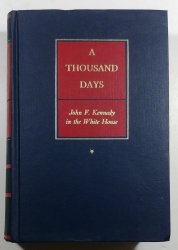 A Thousand Days - John F. Kennedy in the White House
