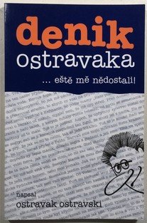 Denik Ostravaka 2 ... eště mě nědostali!