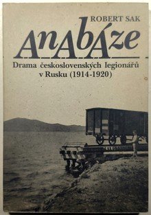 Anabáze - Drama československých legionářů v Rusku (1914-1920)