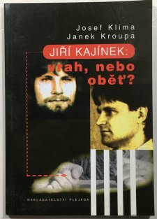 Jiří Kajínek: Vrah, nebo oběť?