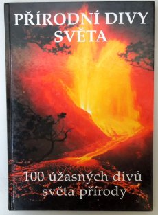 Přírodní divy světa - 100 úžasných divů světa přírody