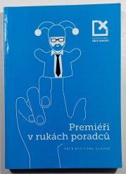Premiéři v rukách poradců aneb Kdo komu vládne - 