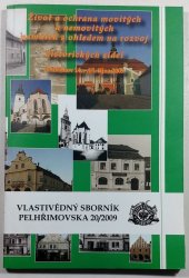 Vlastivědný sborník Pelhřimovska 20/2009 - Život a ochrana movitých a nemovitých památek s ohledem na rozvoj historických sídel