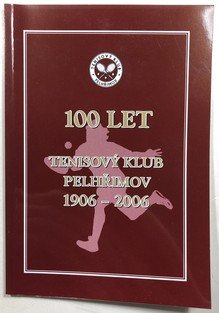 100 let tenisový klub Pelhřimov 1906-2006