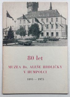 80 let Muzea dr. Aleše Hrdličky v Humpolci