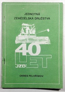 40 let rozvoje JZD v okrese Pelhřimov