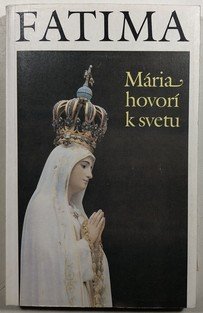 Fatima - Maria hovoří k světu
