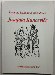 Život sv. biskupa a mučedníka Josafata Kunceviče