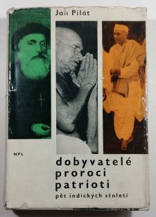 Dobyvatelé, proroci, patrioti - Pět indických staletí