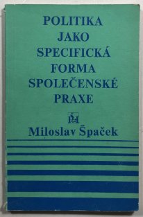 Politika jako specifická forma společenské praxe