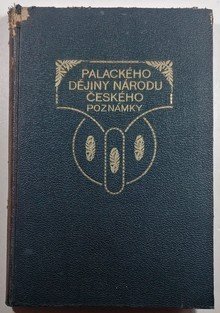 Dějiny národu českého v Čechách a v Moravě - poznámky
